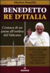 Benedetto re d'Italia. Cronaca di un paese all'ombra del Vaticano