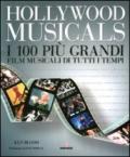 Hollywood musicals. I 100 più grandi film musicali di tutti i tempi