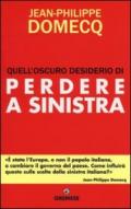 Quell'oscuro desiderio di perdere a sinistra (Dialoghi)