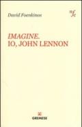 Imagine. Io, John Lennon