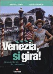 Venezia, si gira! Gli scorci ritrovati del cinema di ieri