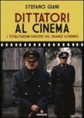 Dittatori al cinema. I totalitarismi europei sul grande schermo