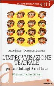 L'improvvisazione teatrale per bambini dagli 8 anni in su. 60 esercizi commentati
