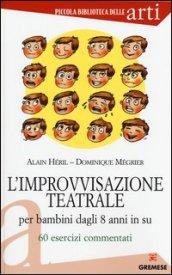 L'improvvisazione teatrale per bambini dagli 8 anni in su. 60 esercizi commentati