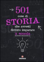 501 cose di storia che avresti dovuto imparare a scuola