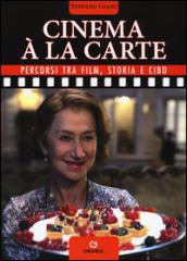 Cinema à la carte. Percorsi tra film, storia e cibo