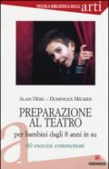 Preparazione al teatro per bambini dagli 8 anni in su. 60 esrcizi commentati