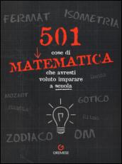 501 cose di matematica che avresti voluto imparare... a scuola