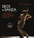 Eros e danza. Il corpo, l'amore, i sensi nella danza contemporanea, dai Ballets Russes alle ultime post-avanguardie