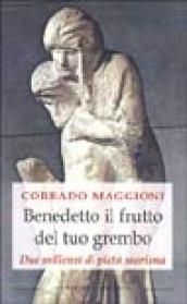 Benedetto il frutto del tuo grembo. Due millenni di pietà mariana