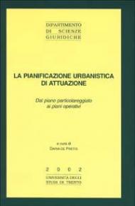 La pianificazione urbanistica di attuazione. Dal piano particolareggiato ai piani operativi