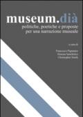 Museum.dià. Politiche, poetiche e proposte per una narrazione museale