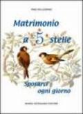 Matrimonio a 5 stelle. Sposarci ogni giorno