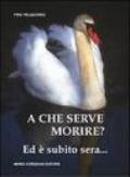 A che serve morire? Ed è subito sera...