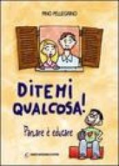 Ditemi qualcosa! Parlare è educare