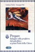 PREGARE Indagine sulla preghiera dal paleolitico ai primi Padri della Chiesa