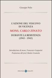 L'azione del vescovo di Vicenza mons. Carlo Zinato durante la Resistenza (1943-1945)