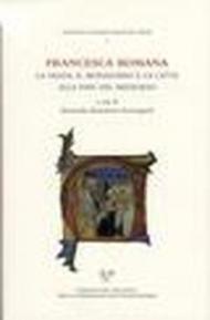 Francesca Romana. La santa, il monastero e la città alla fine del Medioevo
