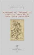 Tra ecdotica e comparatistica. Le riviste e la fondazione della filologia romanza. Atti del Convegno... (Siena, 3-4 ottobre 2006)