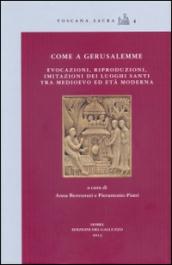 Come a Gerusalemme. Evocazioni, riproduzioni, imitazioni dei luoghi santi tra Medioevo ed Età Moderna