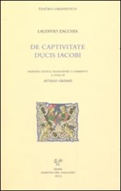 De captivitate ducis Iacobi. Testo latino e italiano