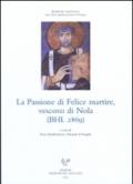 La passione di Felice martire, vescovo di Nola (BHL 2869). Ediz. italiana e latina