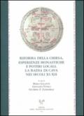 Riforma della Chiesa, esperienze monastiche e poteri locali. La Badia di Cava nei secoli XI-XII. Atti del Convegno... (Badia Cava, 15-17 settembre 2011)