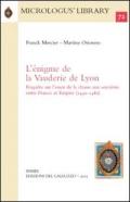 L' énigme de la Vauderie de Lyon. Enquête sur l'essor de la chasse aux sorcières entre France et Empire (1430-1480)