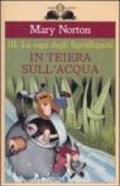 In teiera sull'acqua. La saga degli Sgraffìgnoli. 3.