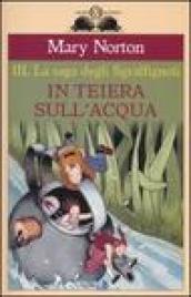 In teiera sull'acqua. La saga degli Sgraffìgnoli. 3.