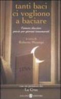 Tanti baci ci vogliono a baciare. L'amore classico: poesie per giovani innamorati