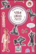 Yoga libera tutti! Manuale per diventare maestri yogi. Ediz. illustrata