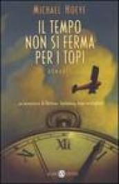 Il tempo non si ferma per i topi. Un'avventura di Hermux Tantamoq