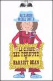 Le cinque zie perdute di Harriet Bean. Ediz. illustrata