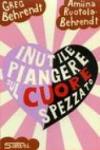 Inutile piangere sul cuore spezzato. Manuale-salvagente per le rotture in amore