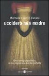 Ucciderò mia madre