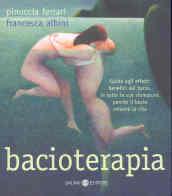 Bacioterapia. Guida agli effetti benefici del bacio, in tutte le sue sfumature, perché il bacio smuove la vita