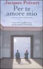 Per te amore mio. Poesie per giovani innamorati. Testo francese a fronte