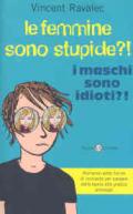 Le femmine sono stupide. I maschi sono idioti