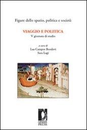 Viaggio e politica. 5ª Giornata di studio «Figure dello spazio, politica e società» (Firenze, 23-24 febbraio 2006)