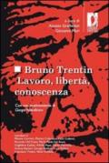Bruno Trentin. Lavoro, libertà, conoscenza (Studi e saggi)