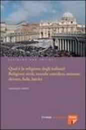 Qual è la religione degli italiani? Religioni civili, mondo cattolico, ateismo devoto, fede laicità