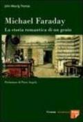 Michael Faraday. La storia romantica di un genio