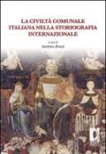 La civiltà comunale italiana nella storiografia internazionale
