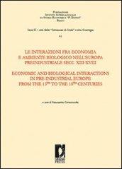 Le interazioni fra economia e ambiente biologico nell'Europa preindustriale secc. XIII-XVIII. Ediz. italiana e inglese