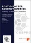 Post-disaster reconstruction: meeting stakeholder interests. Proceedings of a Conference (Florence, 17-19 May 2006)