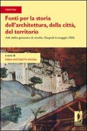 Fonti per la storia dell'architettura, della città, del territorio. Atti della giornata di studio (Empoli, 4 maggio 2006)