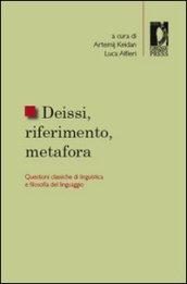 Deissi, riferimento, metafora. Questioni classiche di linguistica e filosofia del linguaggio