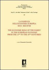 La famiglia nell'economia europea secoli XIII-XVIII-The economic role of the family in the european economy from the 13th to the 18th centuries