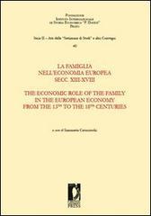 La famiglia nell'economia europea secoli XIII-XVIII-The economic role of the family in the european economy from the 13th to the 18th centuries